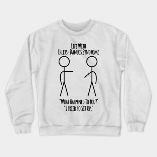 Life With Ehlers-Danlos Syndrome - Tried To Sit Up Crewneck Sweatshirt